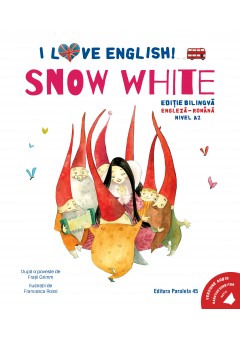 I Love English  Snow White (Alba-ca-Zapada) Editie bilingva Nivel A2