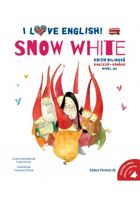 I Love English  Snow White (Alba-ca-Zapada) Editie bilingva Nivel A2