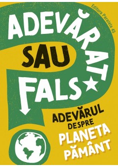 ADEVARAT SAU FALS? Adevarul despre planeta Pamant