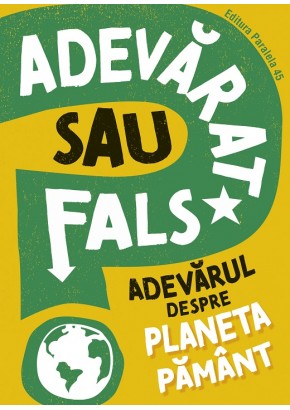 ADEVARAT SAU FALS? Adevarul despre planeta Pamant