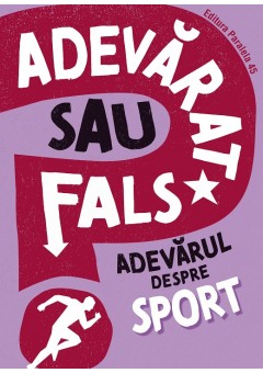 ADEVARAT SAU FALS? Adevarul despre sport