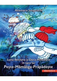 Luna-Betiluna si Dora-Minodora in tara lui Peste-Mamaliga-Prapadeste