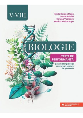 Biologie Teste de performanta pentru olimpiade si concursuri scolare de gimnaziu Clasele V-VIII