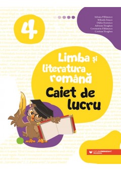 Limba si literatura romana caiet de lucru clasa a IV-a (dupa manual MEN ed Paralela45)