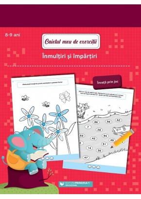 Caietul meu de exercitii inmultiri si impartiri 8-9 ani