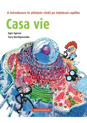 Casa vie. O introducere in stiintele vietii pe intelesul copiilor