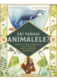Cat traiesc animalele? Durata de viata a animalelor de la efemeride pana la meduzele nemuritoare