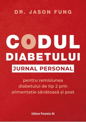 Codul diabetului Jurnal personal pentru remisiunea diabetului de tip 2 prin alimentatie sanatoasa si post