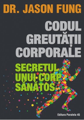 Codul greutatii corporale. Secretul unui corp sanatos