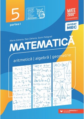 Matematica Aritmetica, algebra, geometrie Clasa a V-a, partea I Mate 2000 Consolidare Editia a XIV-a