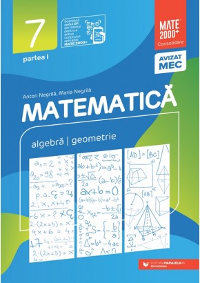 Matematica Algebra, geometrie Clasa a VII-a, partea I Mate 2000 Consolidare Editia a XIV-a