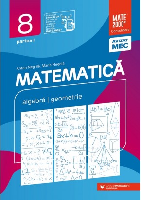 Matematica algebra, geometrie clasa a VIII-a consolidare partea I Editia a X-a