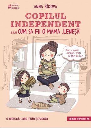 Copilul independent sau cum sa fii o mama „lenesa”