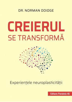 Creierul se transforma. Experientele neuroplasticitatii. Editia a II-a