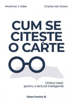 Cum se citeste o carte - Ghidul clasic pentru o lectura inteligenta