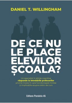 De ce nu le place elevilor scoala? Un specialist in stiinte cognitive raspunde la intrebarile profesorilor privind modul in care functioneaza mintea si implicatiile asupra orelor de curs