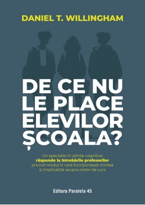 De ce nu le place elevilor scoala? Un specialist in stiinte cognitive raspunde la intrebarile profesorilor privind modul in care functioneaza mintea si implicatiile asupra orelor de curs