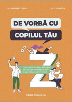 De vorba cu copilul tau - Cum sa-i consolidezi motivatia, sa-i maresti toleranta la stres si sa-i oferi un camin fericit