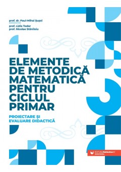 Elemente de metodica matematica pentru ciclul primar - Proiectare si evaluare didactica