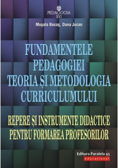 Fundamentele pedagogiei. Teoria si metodologia curriculumului. Repere si instrumente didactice pentru formarea profesorilor. Editia a IV-a