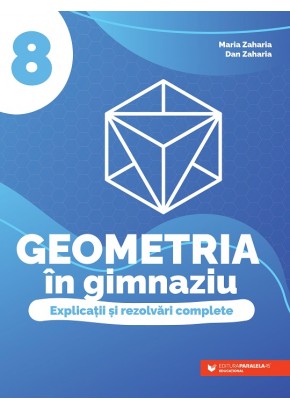 Geometria in gimnaziu explicatii si rezolvari complete clasa a VIII-a