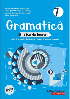 Gramatica. Fise de lucru (pe lectii si unitati de invatare cu itemi si teste de evaluare). Clasa a VII-a