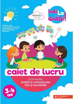 Hai la gradi! Limba si comunicare, om si societate caiet de lucru 3-4 ani