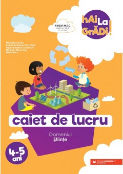 Hai la gradi! Stiinte caiet de lucru 4-5 ani