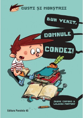 Gusti si monstrii Volumul I: Bun venit, domnule Condei!