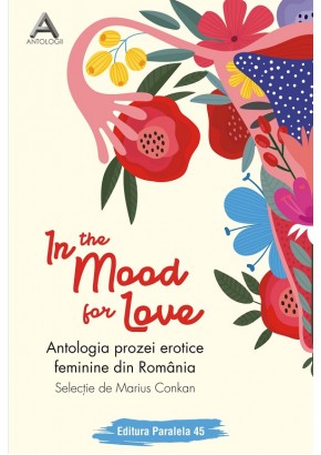 In the mood for love - Antologia prozei erotice feminine din Romania