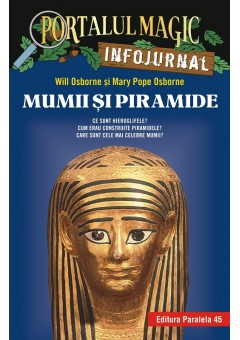 Mumii si piramide. Infojurnal (insoteste volumul 3 din seria Portalul magic: „Secretul piramidei”)