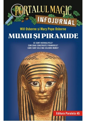 Mumii si piramide. Infojurnal (insoteste volumul 3 din seria Portalul magic: „Secretul piramidei”)