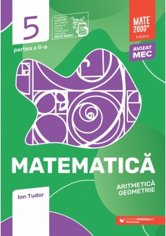 Matematica Aritmetica, geometrie Clasa a V-a, partea a II-a Mate 2000 Initiere Editia a IX-a 2025 - 2026