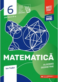 Matematica Algebra, geometrie clasa a VI-a, partea a II-a mate 2000 Initiere Editia a VIII-a