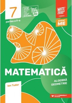 Matematica Algebra, geometrie clasa a VII-a partea a II-a Mate 2000 Initiere, editia a VI-a