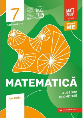 Matematica Algebra, geometrie clasa a VII-a, partea a II-a Mate 2000 Initiere Editia a VIII-a