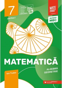 Matematica algebra, geometrie caiet de lucru clasa a VII-a initiere partea I. Editia 2020 - 2021