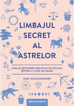 Limbajul secret al astrelor. Cum sa gestionezi relatiile cu ceilalti pentru o viata mai buna