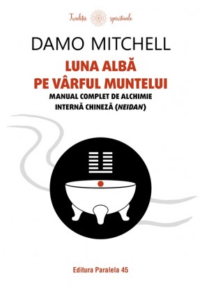 Luna alba pe varful muntelui - Manual complet de alchimie interna chineza (neidan)