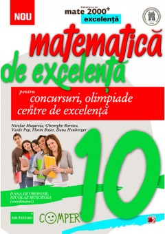 Matematica de excelenta. Pentru concursuri, olimpiade si centrele de excelenta. clasa a X-a