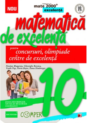 Matematica de excelenta. Pentru concursuri, olimpiade si centrele de excelenta. clasa a X-a