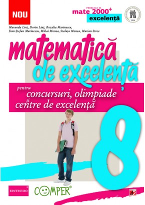 Matematica de excelenta. Pentru concursuri, olimpiade si centrele de excelenta. clasa a VIII-a