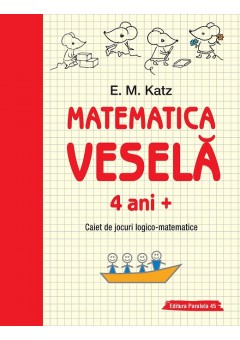 Matematica vesela. Caiet de jocuri logico-matematice (4 ani +)