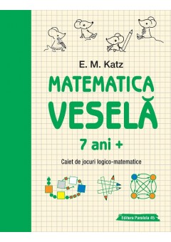 Matematica vesela. Caiet de jocuri logico-matematice (7 ani +)