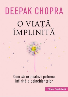 O viata implinita. Cum sa exploatezi puterea infinita a coincidentelor