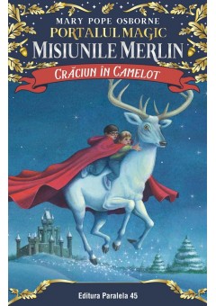 Craciun in Camelot. Portalul Magic-Misiunile Merlin nr. 1