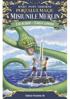 Excalibur – Sabia luminii Portalul Magic – Misiunile Merlin nr 3