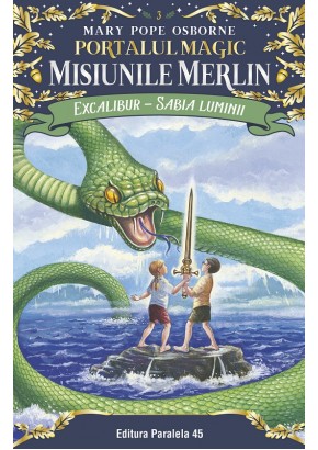 Excalibur – Sabia luminii Portalul Magic – Misiunile Merlin nr 3