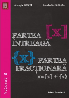 Partea intreaga [X] Partea fractionara {X} Volumul II