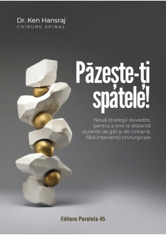 Pazeste-ti spatele! Noua strategii dovedite, pentru a tine la distanta durerile de gat si de coloana, fara interventii chirurgicale